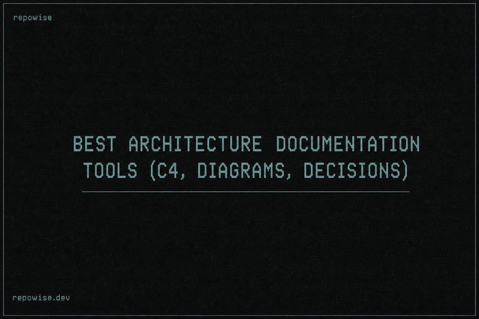 Best Architecture Documentation Tools (C4, Diagrams, Decisions)