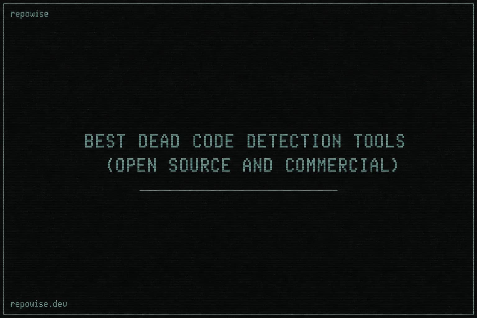 Best Dead Code Detection Tools (Open Source and Commercial)