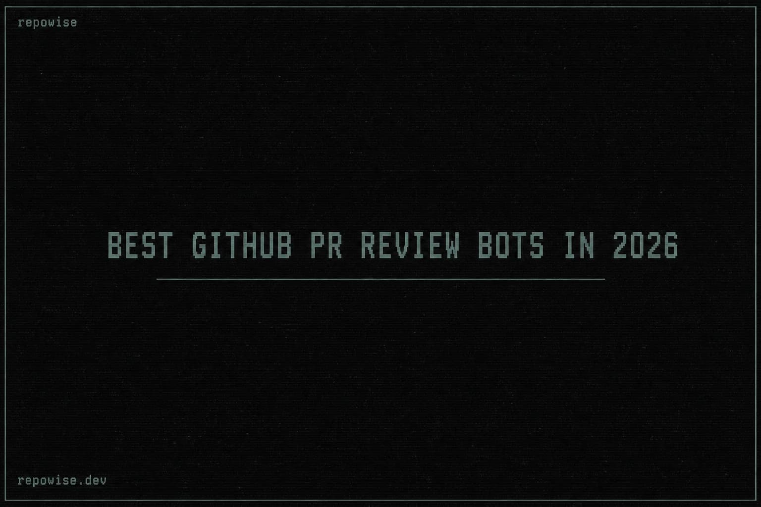 Best GitHub PR Review Bots in 2026