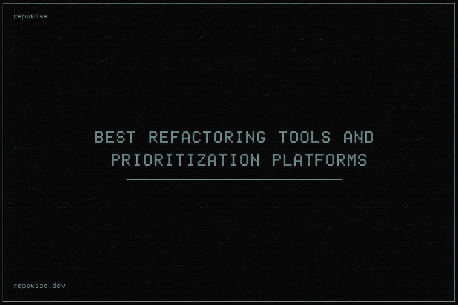 Best Refactoring Tools and Prioritization Platforms