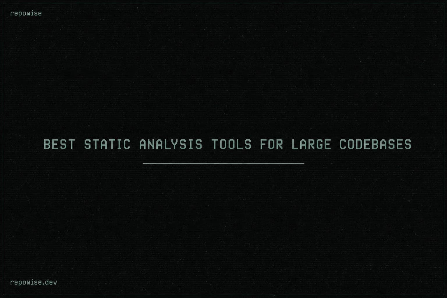 Best Static Analysis Tools for Large Codebases