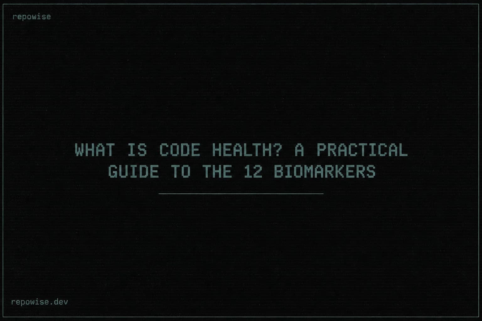 What Is Code Health? A Practical Guide to the 12 Biomarkers