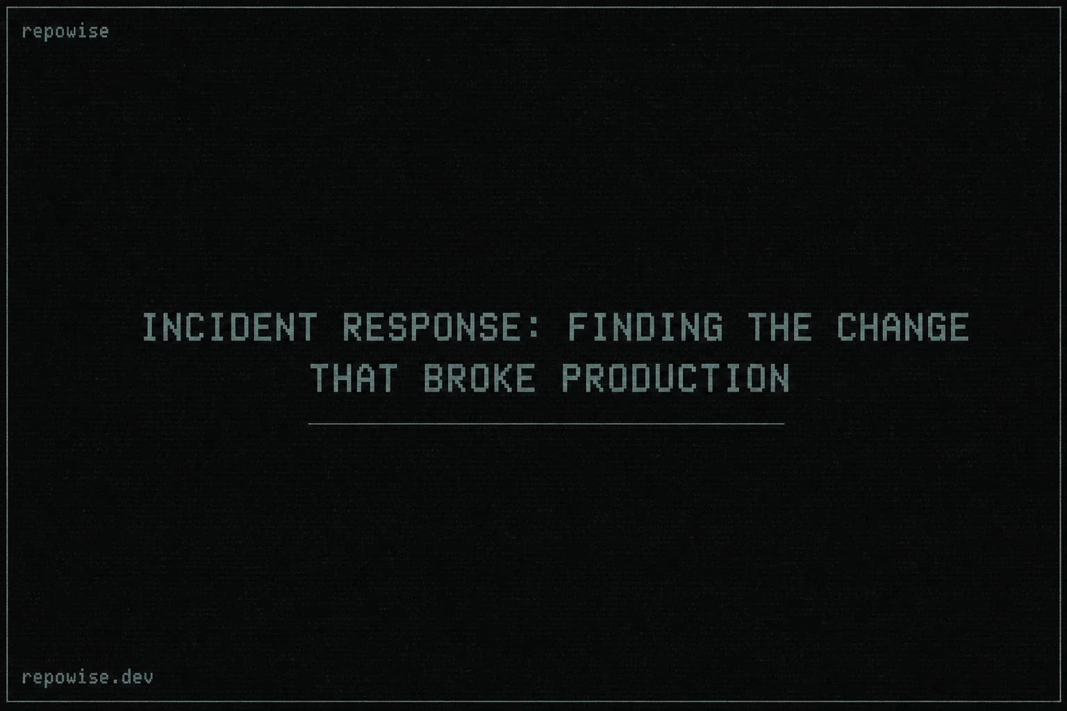 Incident Response: Finding the Change That Broke Production