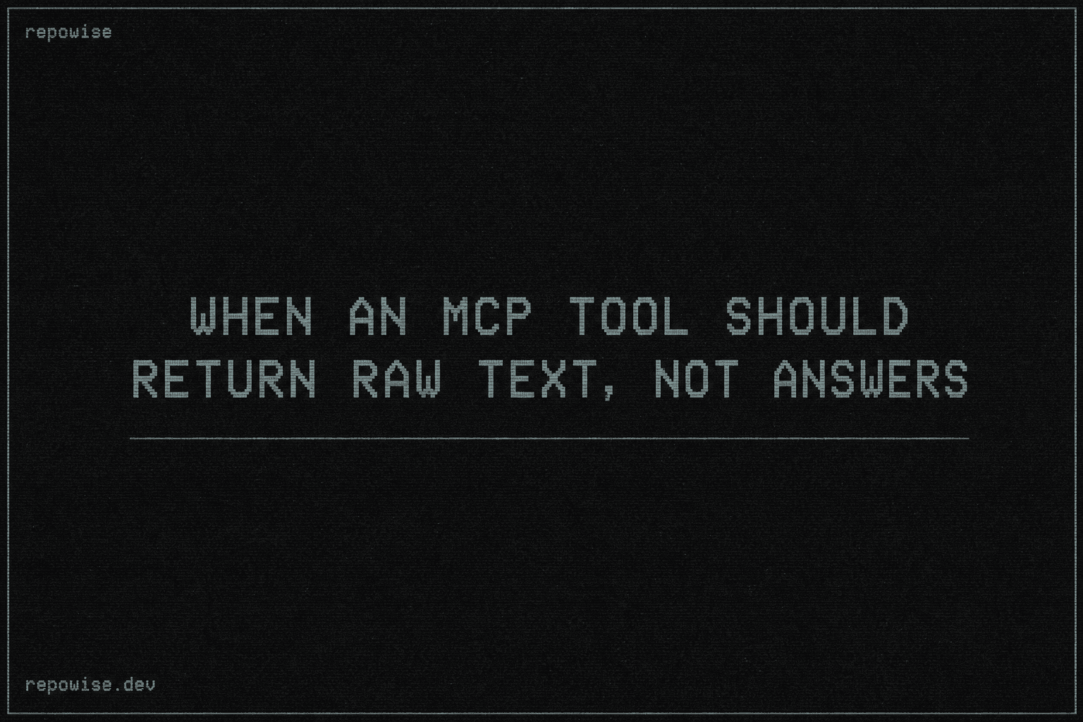 When an MCP tool should return raw text, not answers