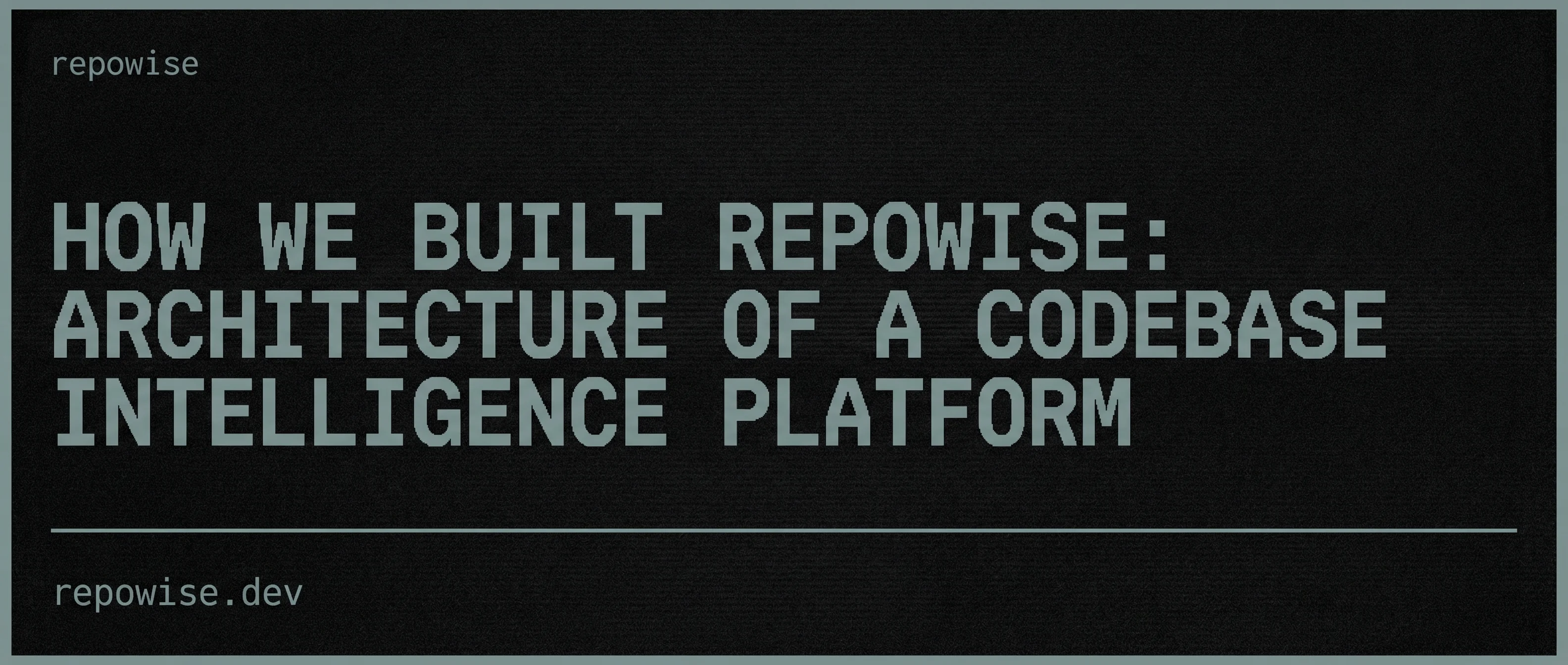 How We Built repowise: Architecture of a Codebase Intelligence Platform