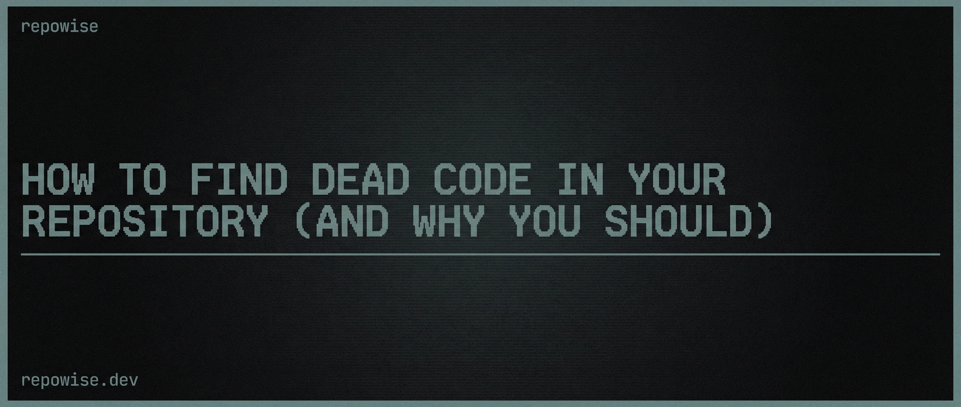 How to Find Dead Code in Your Repository (and Why You Should)