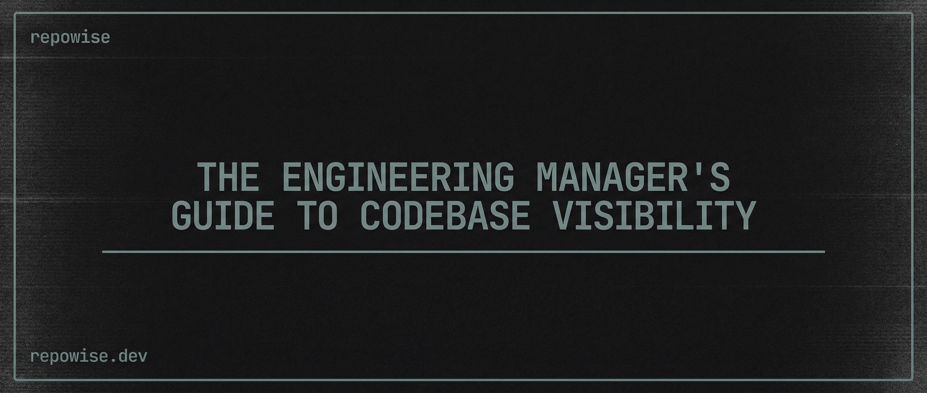 The Engineering Manager's Guide to Codebase Visibility
